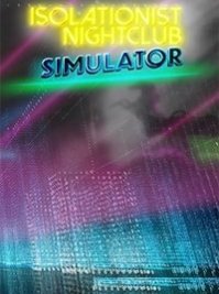 скрин Isolationist Nightclub Simulator